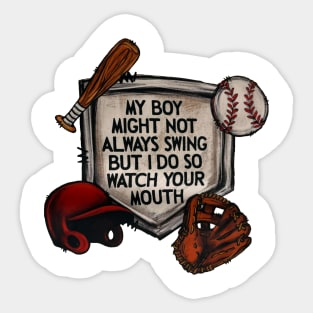 My Boy Might Not Always Swing But I Do So Watch Your Mouth Sticker
